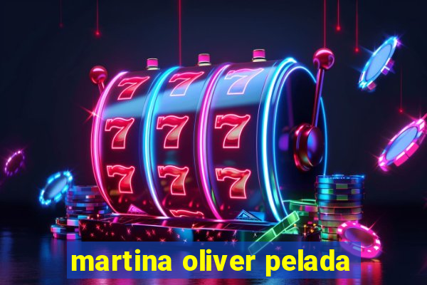 martina oliver pelada